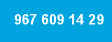 967 609 14 29